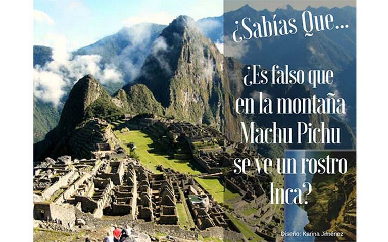 Sabías que es falso que en la montaña Machu Pichu se ve un rostro Inca? -  Diario de Querétaro | Noticias Locales, Policiacas, de México, Querétaro y  el Mundo